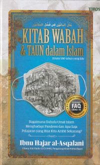 Kitab Wabah dan Taun Dalam Islam Bagaimana Dulu Umat Islam Menghadapi Pandemi dan Apa Saja Pelajaran yang Sekarang Bisa Kita Ambil Sekarang?
