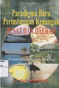 Paradigma Baru Perimbangan Keuangan Pusat dan Daerah