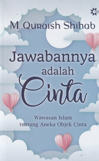 Jawabannya Adalah Cinta Wawasan Islam Tentang Aneka Objek Cinta