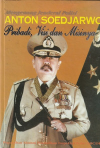 Image of Mengenang Jendral Polisi Anton Soedjarwo Pribadi, Visi, dan Misinya