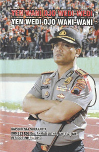 Image of Yen Wani Ojo Wedi-Wedi Yen Wedi Ojo Wani-Wani Kapolresta Surakarta Kombes POL Drs. Ahmad Luthfi, SH, S.ST, MK. Periode 2015-2017