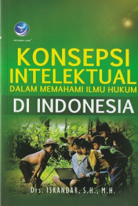 Konsepsi Intelektual Dalam Memahami Ilmu Hukum Di Indonesia